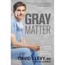 Gray Matter: A Neurosurgeon Discovers the Power of Prayer . . . One Patient at a Time