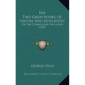 The Two Great Books Of Nature And Revelation: Or The Cosmos And The Logos (1870)