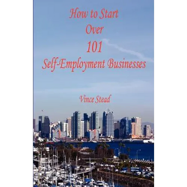 How to Start Over 101 Self-Employment Businesses
