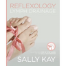 Reflexology Lymph Drainage: Illustrated Step by Step Guide to the Sally Kay Method