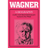 Wagner: A Biography
