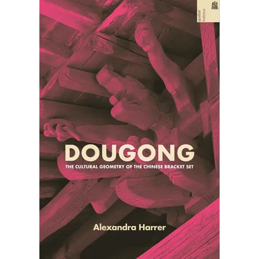 Dougong: The Cultural Geometry of the Chinese Bracket Set