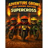 Adventure Groms: Supercross Dirt Biking Coloring Book: Dirt Bike Coloring Book for Kids and All Ages Motocross & Supercross Racing, Track Days, Pit Li