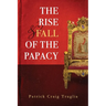 The Rise and Fall of the Papacy: An Orthodox Perspective