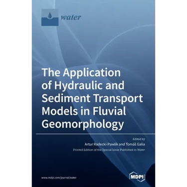 The Application of Hydraulic and Sediment Transport Models in Fluvial Geomorphology