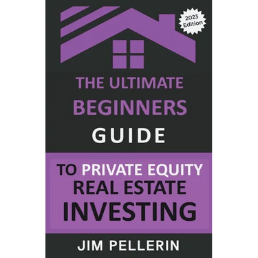 The Ultimate Beginners Guide to Private Equity Real Estate Investing