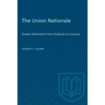 The Union Nationale: Quebec Nationalism from Duplessis to Laevesque