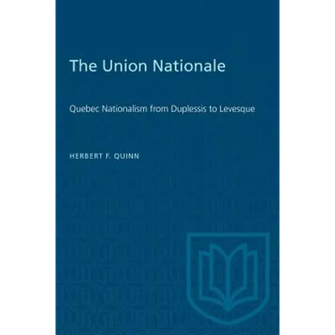 The Union Nationale: Quebec Nationalism from Duplessis to Laevesque