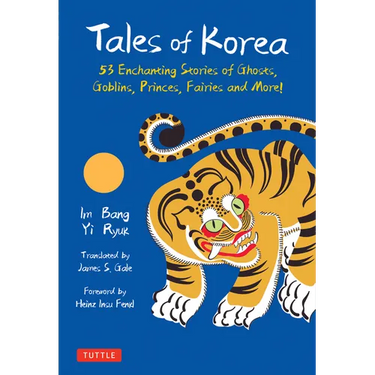 Tales of Korea: 53 Enchanting Stories of Ghosts, Goblins, Princes, Fairies and More!