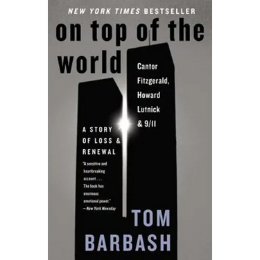 On Top of the World: Cantor Fitzgerald, Howard Lutnick, and 9/11: A Story of Loss and Renewal