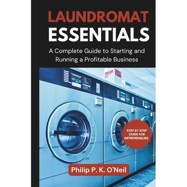 Laundromat Essentials: A Complete Guide to Starting and Running a Profitable Business