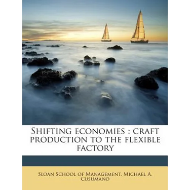 Shifting Economies: Craft Production to the Flexible Factory