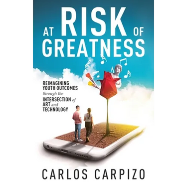At Risk of Greatness: Reimagining Youth Outcomes Through the Intersection of Art and Technology