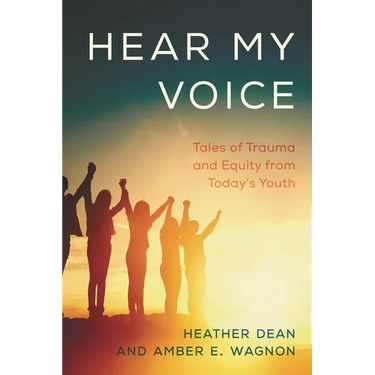 Hear My Voice: Tales of Trauma and Equity from Today's Youth