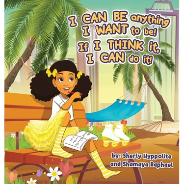 I CAN BE anything I WANT to be! If I THINK it, I CAN do it!