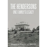 The Hendersons One Family's Legacy: Faith, Virtue, Loyalty Pioneers and Patriots