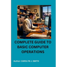 Complete Guide to Basic Computer Operations
