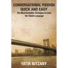 Conversational Yiddish Quick and Easy: The Most Innovative Technique to Learn the Yiddish Language