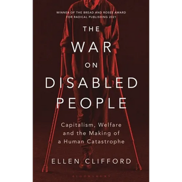 The War on Disabled People: Capitalism, Welfare and the Making of a Human Catastrophe