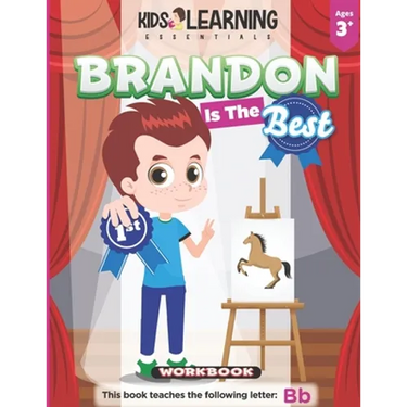 Brandon Is The Best Workbook: Learn the letter B and discover what makes Brandon the best at coloring. He's even won an art award!