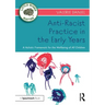 Anti-Racist Practice in the Early Years: A Holistic Framework for the Wellbeing of All Children