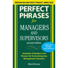 Perfect Phrases for Managers and Supervisors: Hundreds of Ready-To-Use Phrases for Overcoming Any Management Situation