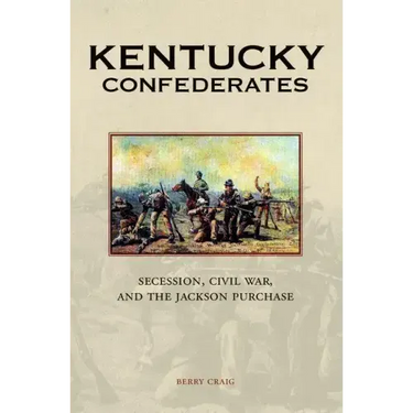 Kentucky Confederates: Secession, Civil War, and the Jackson Purchase