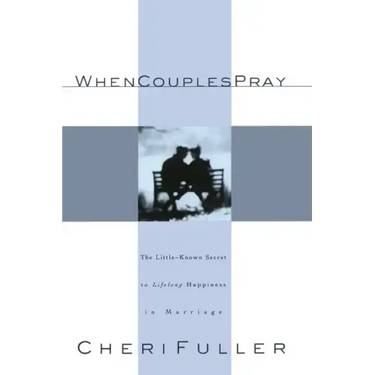 When Couples Pray: The Little-Known Secret to Lifelong Happiness in Marriage