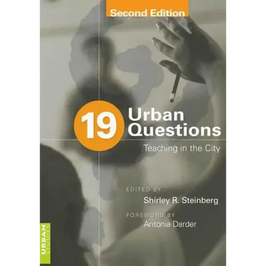 19 Urban Questions: Teaching in the City; Foreword by Antonia Darder