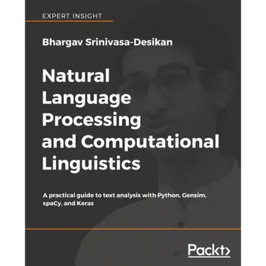 Natural Language Processing and Computational Linguistics: A practical guide to text analysis with Python, Gensim, spaCy, and Keras