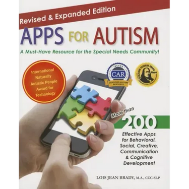 Apps for Autism - Revised and Expanded: An Essential Guide to Over 200 Effective Apps!
