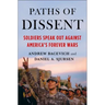 Paths of Dissent: Soldiers Speak Out Against America's Misguided Wars