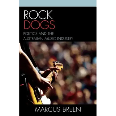 Rock Dogs: Politics and the Australian Music Industry