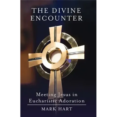 The Divine Encounter: Meeting Jesus in Eucharistic Adoration