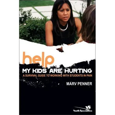 Help! My Kids Are Hurting: A Survival Guide to Working with Students in Pain