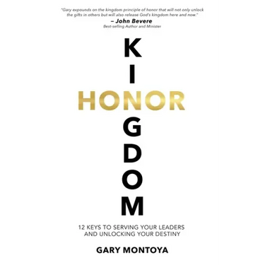 Kingdom Honor: 12 Keys to Serving Your Leaders and Unlocking Your Destiny