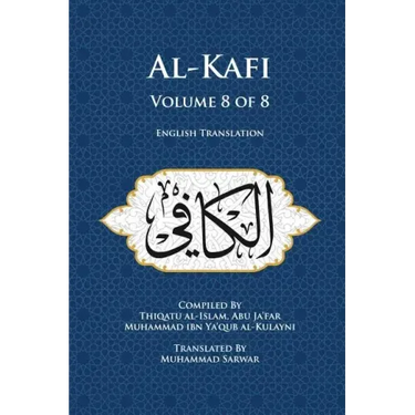 Al-Kafi, Volume 8 of 8: English Translation