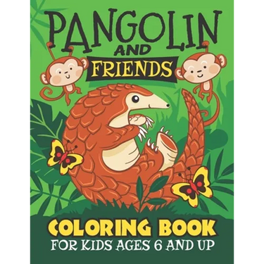 Pangolin And Friends Coloring Book: Fun for Kids Ages 6 and up. Coloring and Drawing for Boys and Girls.