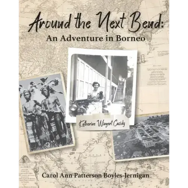 Around the Next Bend: An Adventure in Borneo