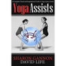 Yoga Assists: A Complete Visual and Inspirational Guide to Yoga Asana Assists