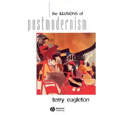The Illusions of Postmodernism