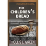 The Children's Bread: Accessing Faith-Based Economics and Personal Wealth by Unlocking Whole Life Stewardship