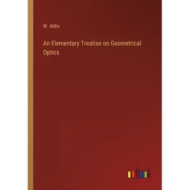 An Elementary Treatise on Geometrical Optics