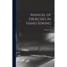 Manual of Exercises in Hand Sewing