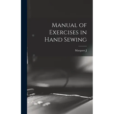 Manual of Exercises in Hand Sewing