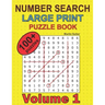 Number Search - Large Print - Puzzle Book - 100 Plus Puzzles - Volume 1
