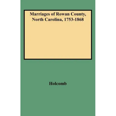 Marriages of Rowan County, North Carolina, 1753-1868
