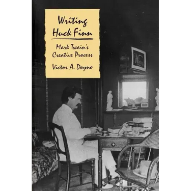 Writing Huck Finn: Mark Twain's Creative Process