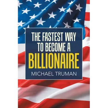 The Fastest Way to Become a Billionaire