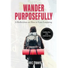 Wander Purposefully: A Reflection on How To Love Learning